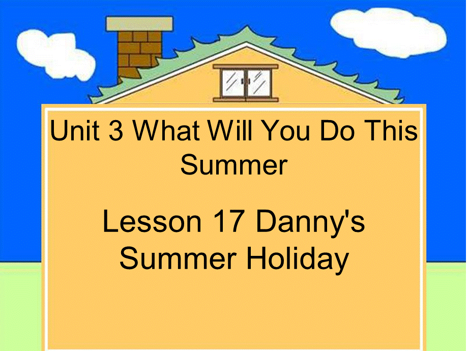 六年级下册英语课件-Unit 3 What Will You Do This Summer Lesson 17 Danny's Summer Holiday 2｜冀教版（三起）(共18张PPT).ppt_第1页