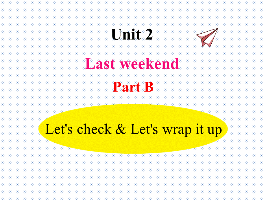 U2-B Let's check & Let's wrap it up.pptx_第1页