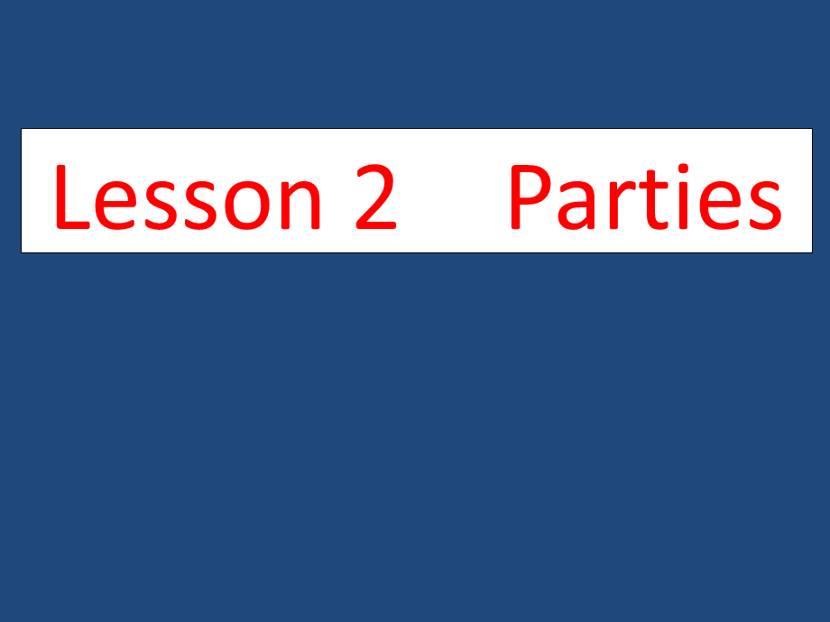 课件Lesson2Parties.ppt_第1页