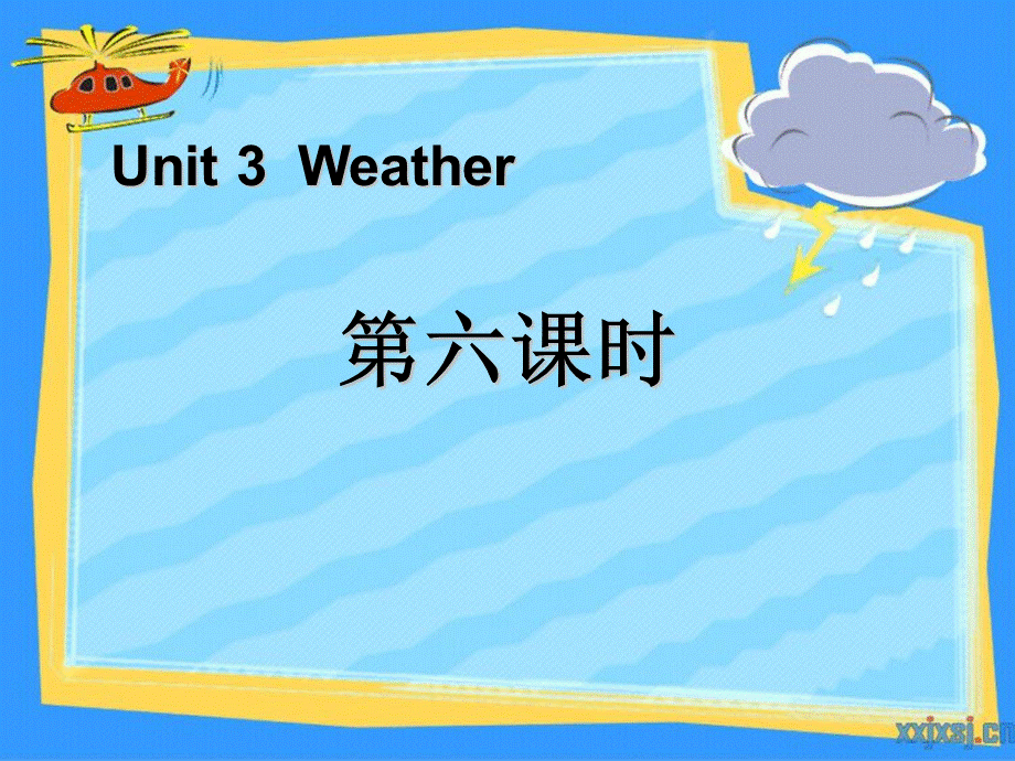 Unit3 Weather第六课时.ppt_第1页