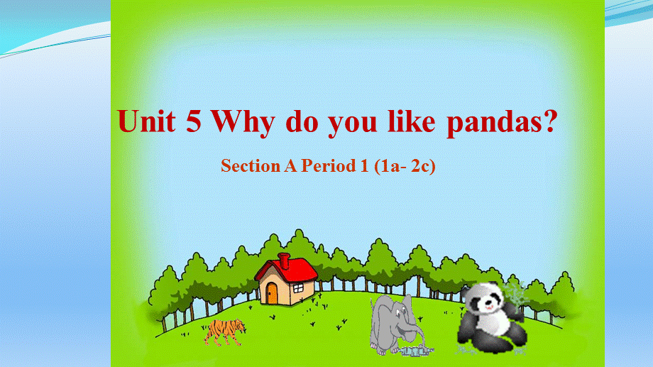 人教版初中英语一年级下册Unit 5 Why do you like pandasSection A Period 1 课件.pptx_第1页