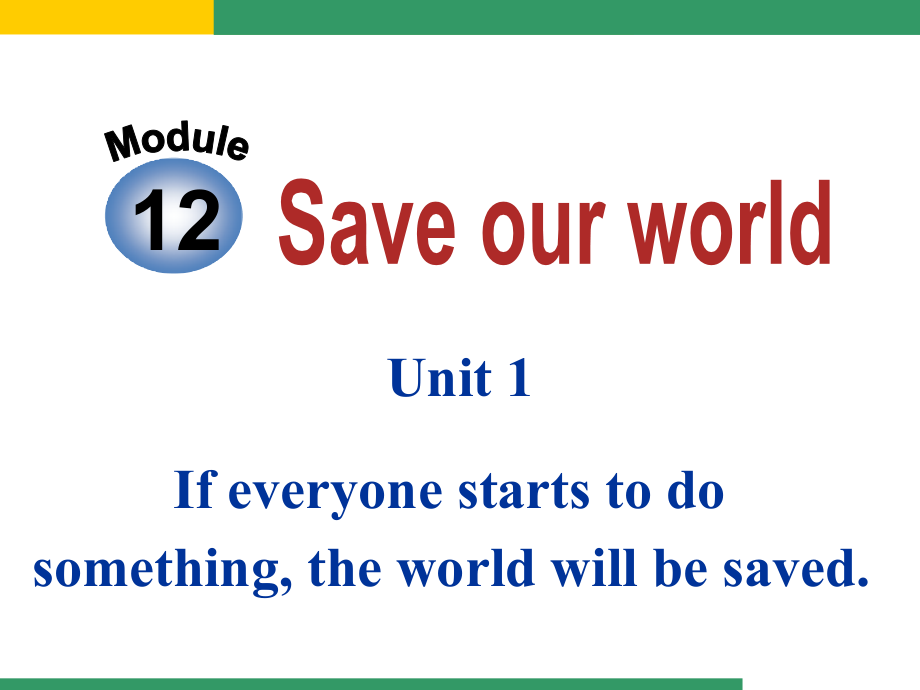 外研（新标准）版九年级上+Module+12+Save+our+world+Unit+1+If+everyone+starts+to+do+something,+the+world+will+be+.ppt_第2页