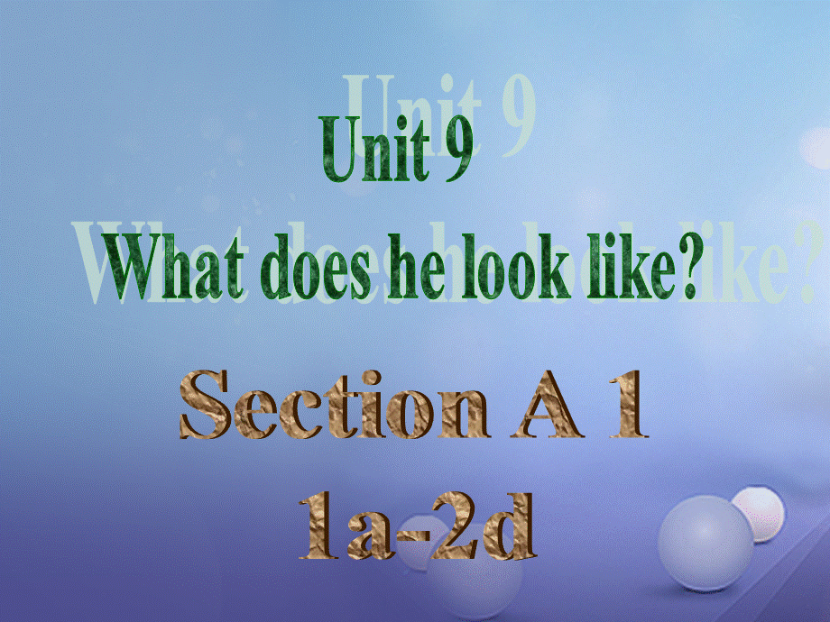 （水滴系列）七年级英语下册 Unit 9 What does he look like（第2课时）Section A（1a2d）课件 （新版）人教新目标版[共38页].ppt_第1页