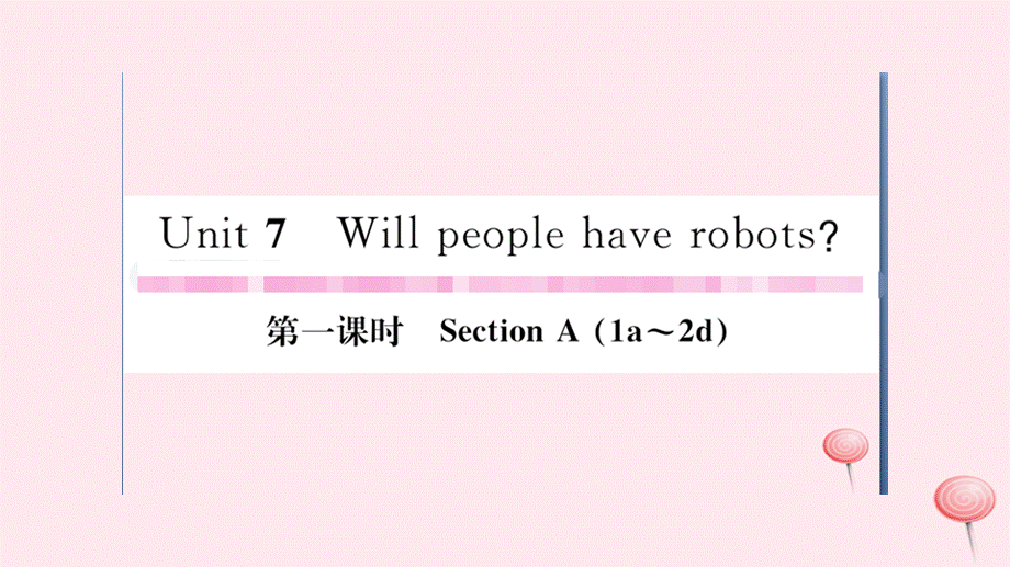 【最新】八年级英语上册 Unit 7 Will people have robots第一课时习题课件（新版）人教新目标版-（新版）.ppt_第1页