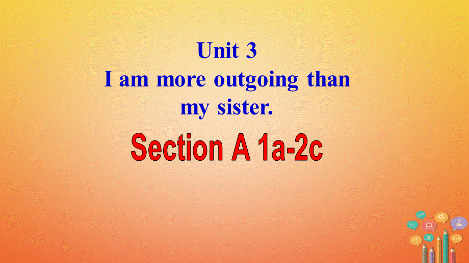 【最新】八年级英语上册 Unit 3 I’m more outgoing than my sister Period 1 Section A1课件 .ppt_第1页