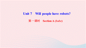 【最新】八年级英语上册 Unit 7 Will people have robots第一课时 Section A（1a-1c）课件.ppt