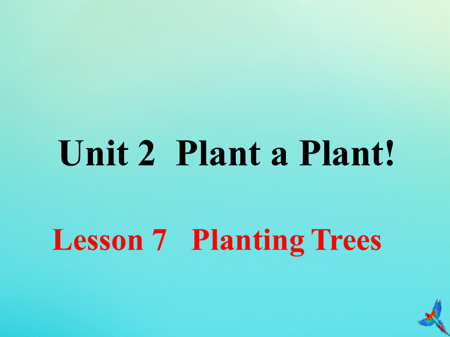 【最新】八年级英语下册 Unit 2 Plant a Plant Lesson 7 Planting Trees参考课件 .ppt_第1页